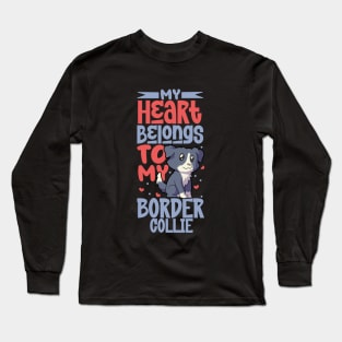 My heart belongs to my Border Collie Long Sleeve T-Shirt